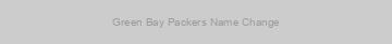 Green Bay Packers Name Change